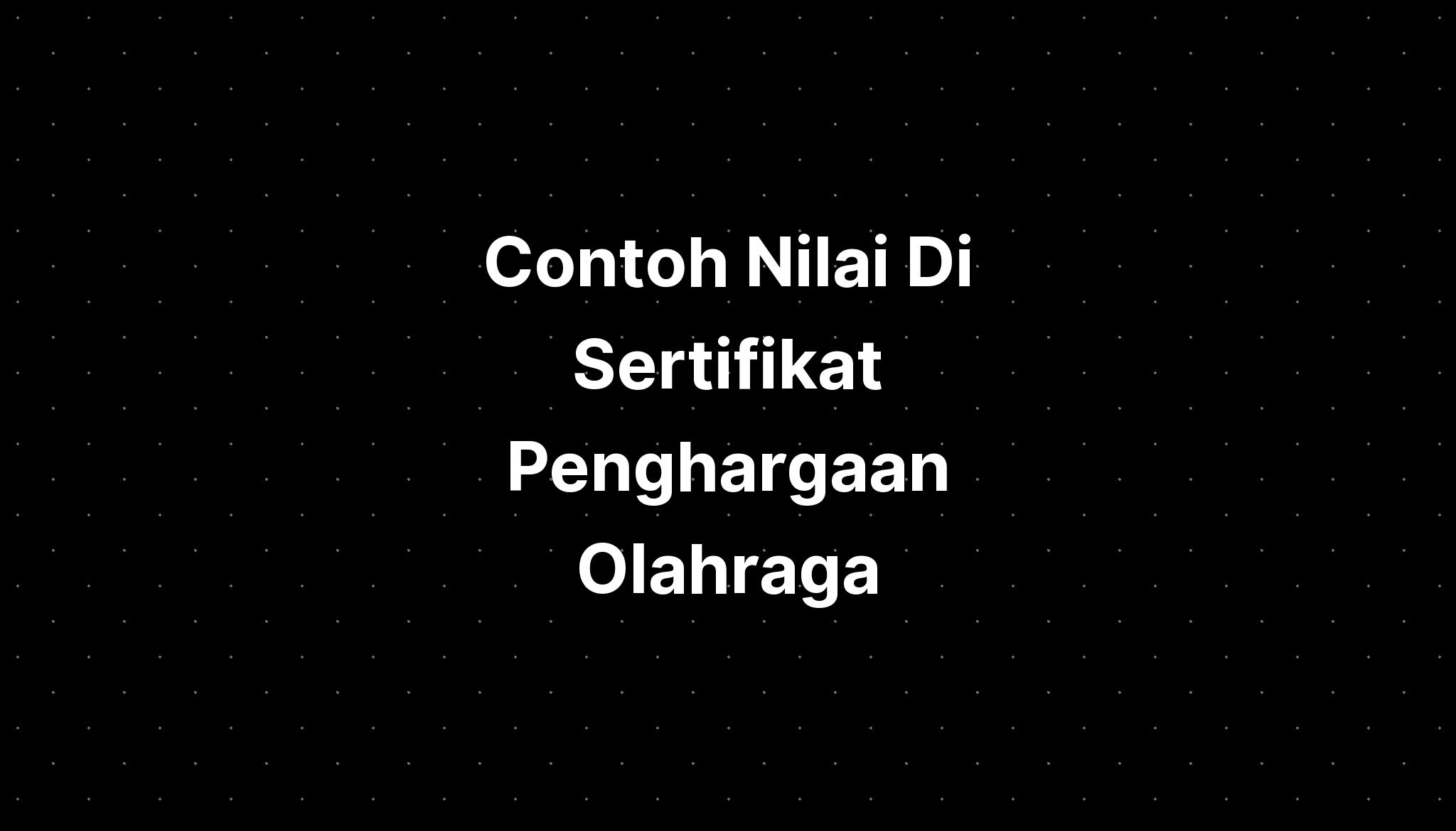 Contoh Nilai Di Sertifikat Penghargaan Olahraga Adalah IMAGESEE